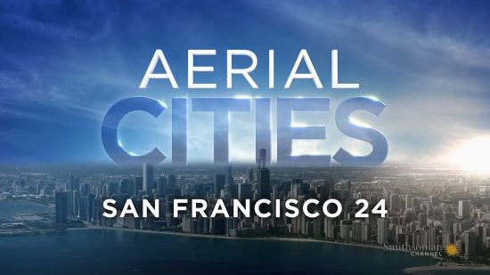 Smithsonian Channel - Aerial Cities San Francisco 24 2018 iNTERNAL 720p HDTV x264-N3O