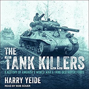 The Tank Killers: A History of America's World War II Tank Destroyer Force Audiobook