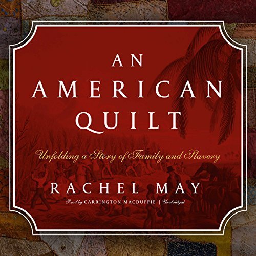 An American Quilt: Unfolding a Story of Family and Slavery Audiobook