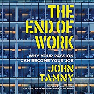 The End of Work: Why Robots Won't Take Your Job and Might Get You One You Love Audiobook