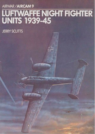 Luftwaffe Night Fighter Units 1939-1945 (Osprey Airwar 9)