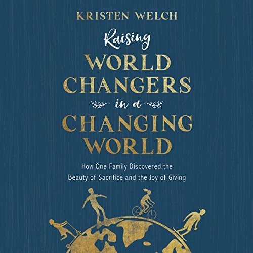Raising World Changers in a Changing World Audiobook