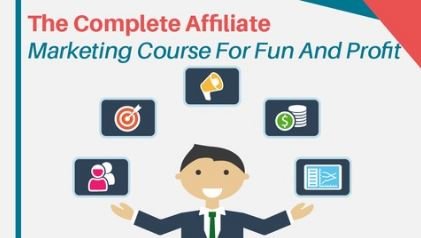 The Complete ​Affiliate Marketing Course For Fun And Profit
