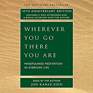 Wherever You Go, There You Are: Mindfulness Meditation in Everyday Life Audio Book