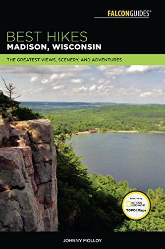  Best Hikes Madison, Wisconsin: The Greatest Views, Scenery, and Adventures (2nd Edition)