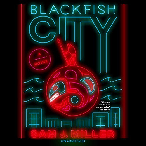 Blackfish City: A Novel Audiobook