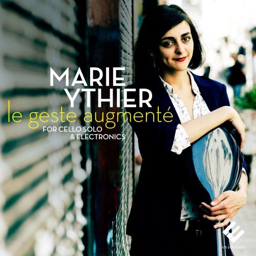 Marie Ythier - Le Geste Augmenté: For Cello Solo &amp; Electronics (2015) FLAC 24-48