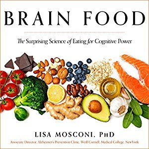 Brain Food: The Surprising Science of Eating for Cognitive Power Audiobook