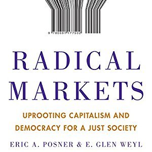 Radical Markets: Uprooting Capitalism and Democracy for a Just Society Audiobook