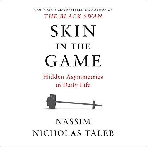 Skin in the Game: Hidden Asymmetries in Daily Life [AudioBook]