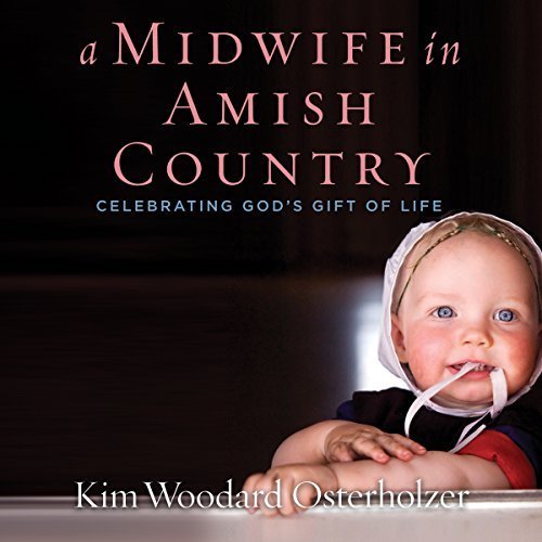 A Midwife in Amish Country: Celebrating God's Gift of Life Audiobook