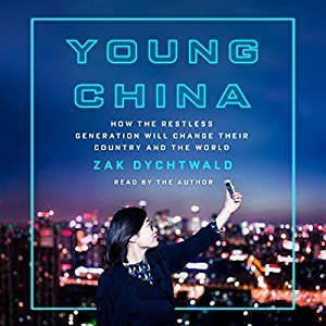 Young China: How the Restless Generation Will Change Their Country and the World [Audiobook]
