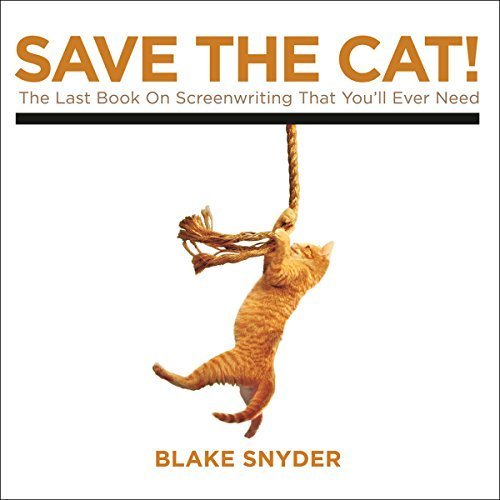 Save the Cat!: The Last Book on Screenwriting You'll Ever Need Audiobook