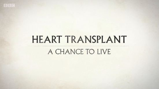BBC - Heart Transplant A Chance to Live 2018 WEB x264-iM@X