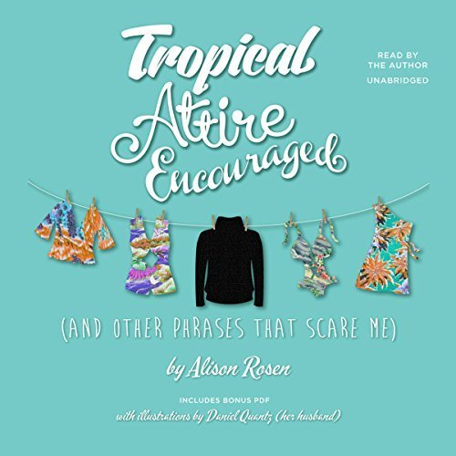 Tropical Attire Encouraged (and Other Phrases That Scare Me) Audiobook