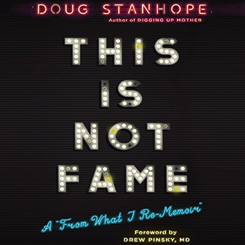 This Is Not Fame: A "From What I Re-Memoir" (Audiobook)