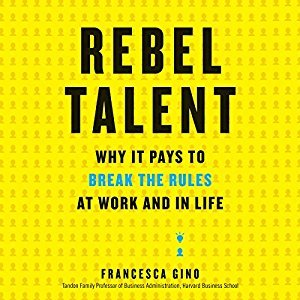 Rebel Talent: Why It Pays to Break the Rules at Work and in Life Audiobook