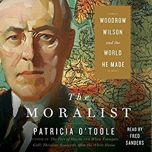 The Moralist: Woodrow Wilson and the World He Made Audiobook