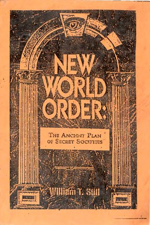 New World Order: The Ancient Plan of Secret Societies by William T. Still