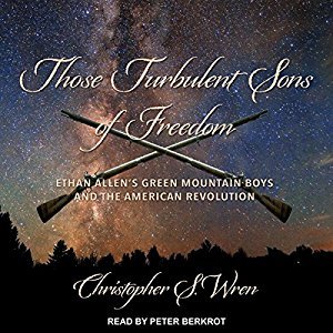 Those Turbulent Sons of Freedom: Ethan Allen's Green Mountain Boys and the American Revolution Audiobook
