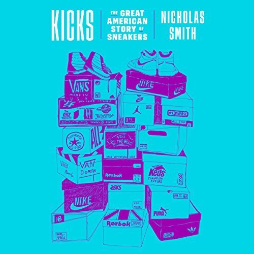 Kicks: The Great American Story of Sneakers Audiobook