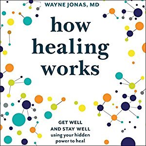 How Healing Works: Get Well and Stay Well Using Your Hidden Power to Heal Audiobook