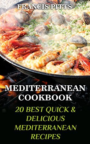 Mediterranean Cookbook: 20 Best Quick &amp; Delicious Mediterranean Recipes