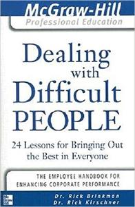Rick Brinkman - Dealing with Difficult People : 24 lessons for Bringing Out the Best in Everyone