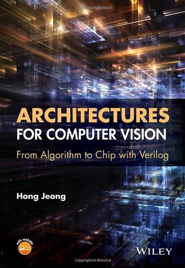 Architectures for Computer Vision: From Algorithm to Chip with Verilog (True PDF)