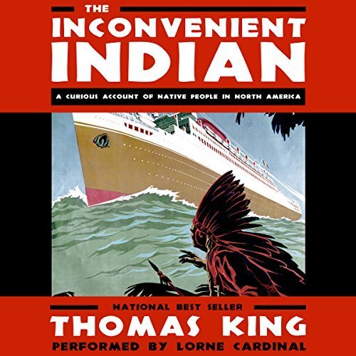 The Inconvenient Indian: A Curious Account of Native People in North America Audiobook