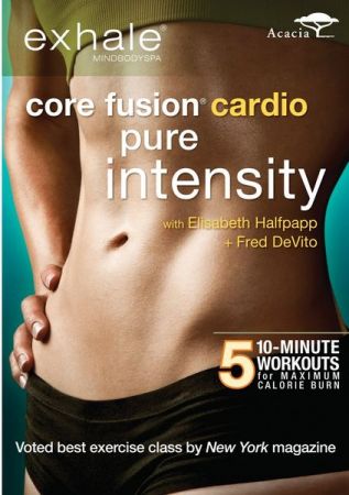 Exhale: Core Fusion Cardio - Pure Intensity Elisabeth Halfpapp and Fred DeVito 2011