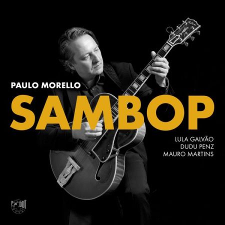 Paulo Morello with Lula Galvao, Dudu Penz &amp; Mauro Martins - Sambop - 2018 FLAC 24/48