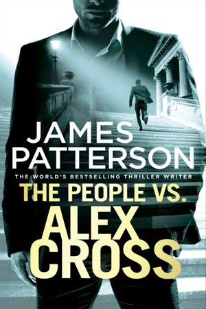 The People vs. Alex Cross by James Patterson (Alex Cross Book 25)
