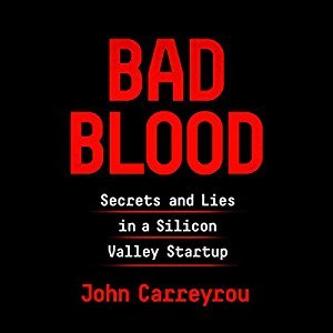 Bad Blood: Secrets and Lies in a Silicon Valley Startup Audiobook