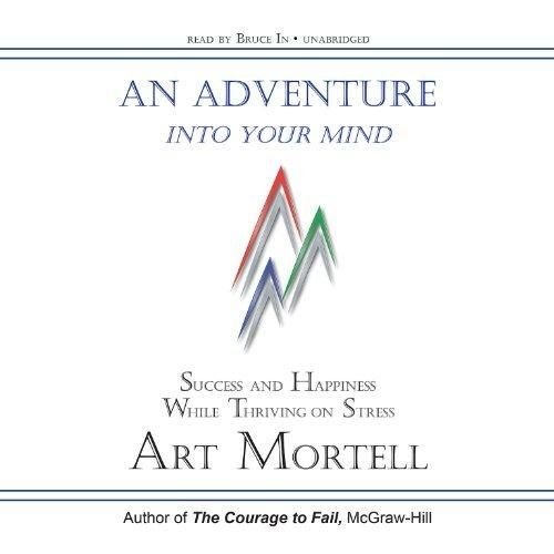 An Adventure Into Your Mind: Success and Happiness While Thriving on Stress (Audiobook)