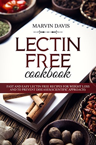 Lectin free cookbook: Fast and easy lectin free recipes for weight loss and to Prevent Diseases