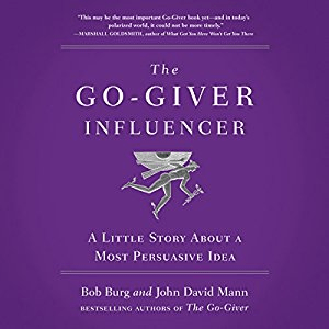 The Go-Giver Influencer: A Little Story About a Most Persuasive Idea (Audiobook)