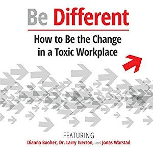 Be Different: How to Be the Change in a Toxic Workplace (Audiobook)