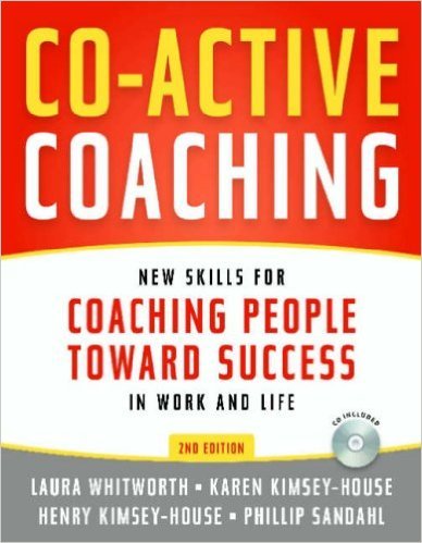 Co-Active Coaching: New Skills for Coaching People Toward Success in Work and, Life (Audiobook)