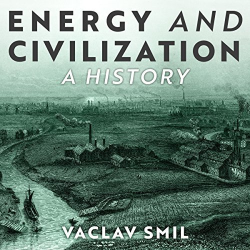 Energy and Civilization: A HistoryAudiobook