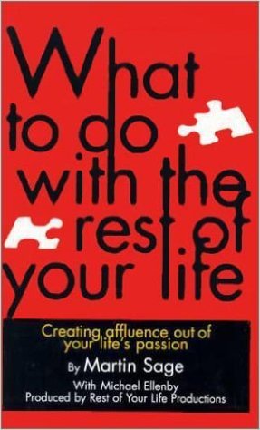 What to Do with the Rest of Your Life: Creating Affluence Out of Your Life's Passion (Audiobook)