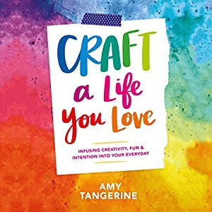 Craft a Life You Love: Infusing Creativity, Fun &amp; Intention into Your Everyday (Audiobook)