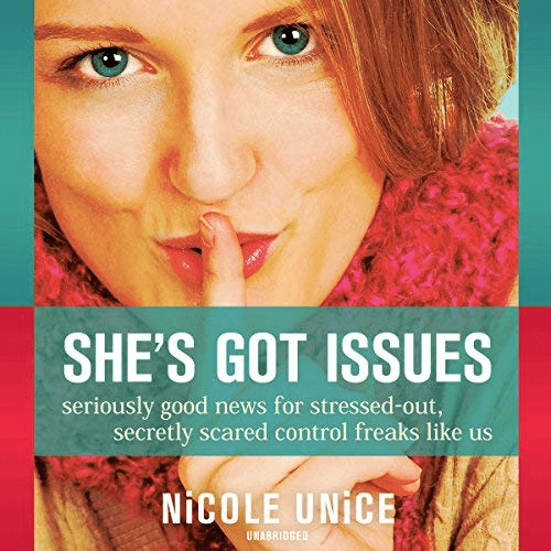 She's Got Issues: Seriously Good News for Stressed-Out, Secretly Scared Control Freaks like Us (Audiobook)