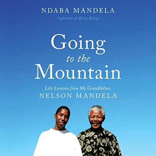 Going to the Mountain: Life Lessons from My Grandfather, Nelson Mandela (Audiobook)