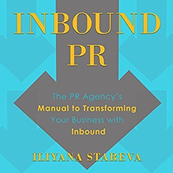 Inbound PR: The PR Agency's Manual to Transforming Your Business with Inbound 