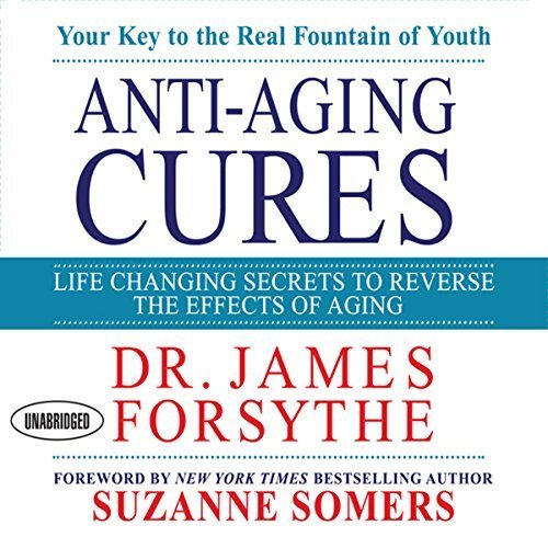 Anti-Aging Cures: Life Changing Secrets to Reverse the Effects of Aging (Audiobook)
