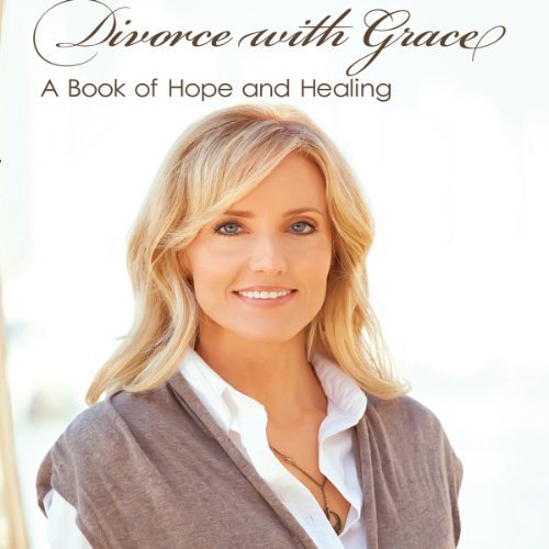 Divorce with Grace: A Book of Hope and Healing (Audiobook)