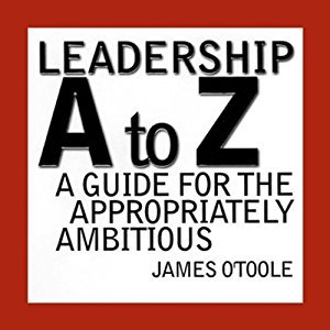 Leadership A to Z: A Guide for the Appropriately Ambitious (Audiobook)