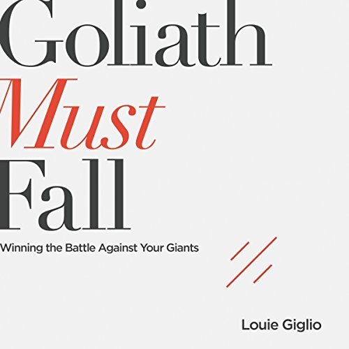 Goliath Must Fall: Winning the Battle Against Your Giants (Audiobook)