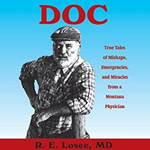 Doc: True Tales of Mishaps, Emergencies, and Miracles from a Montana Physician (Audiobook)
